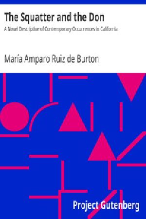 [Gutenberg 35538] • The Squatter and the Don / A Novel Descriptive of Contemporary Occurrences in California